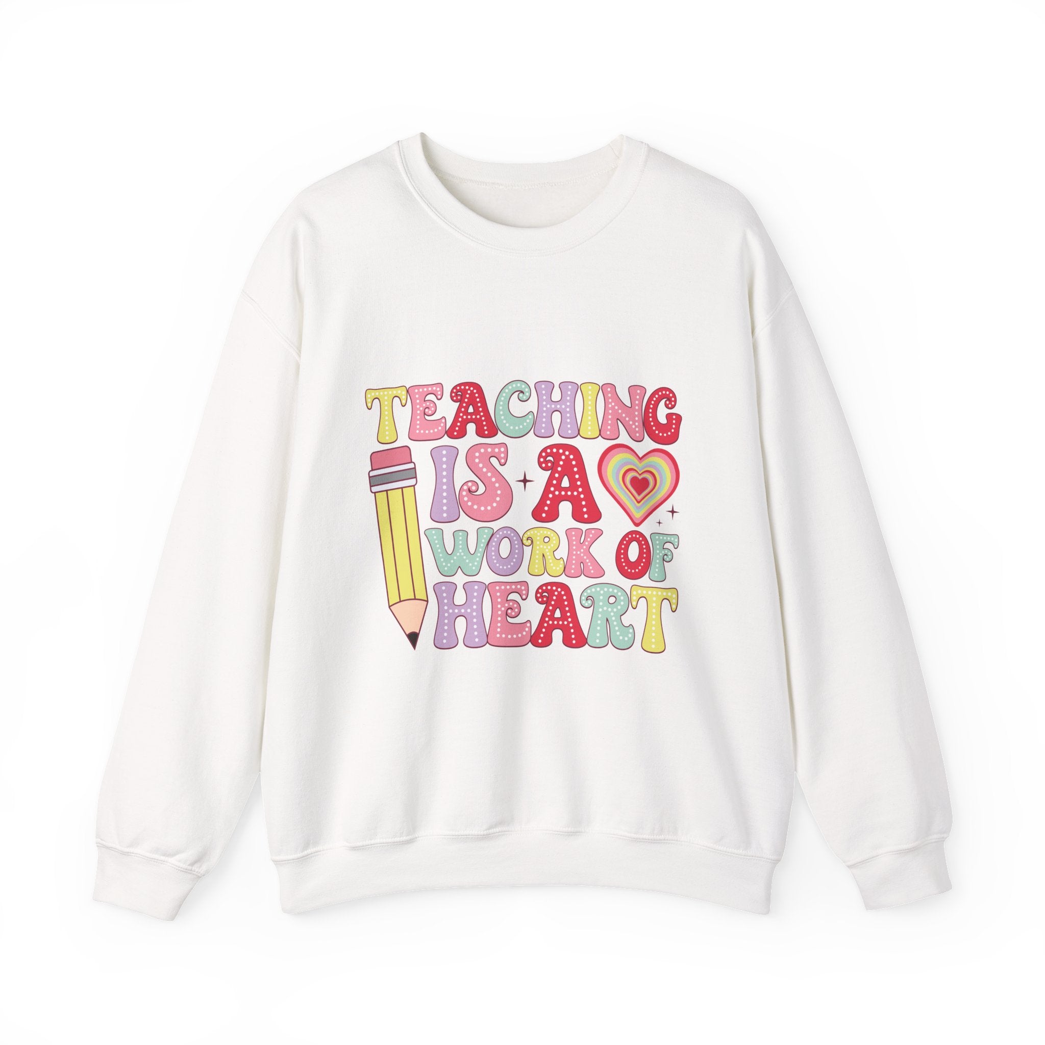 Teacher Crewneck Sweatshirt — "Teaching Is A Work of Heart" Cute Pastel Design