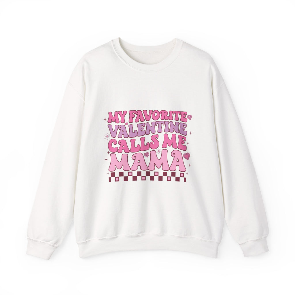 My Favorite Valentine Calls Me Mama Sweatshirt