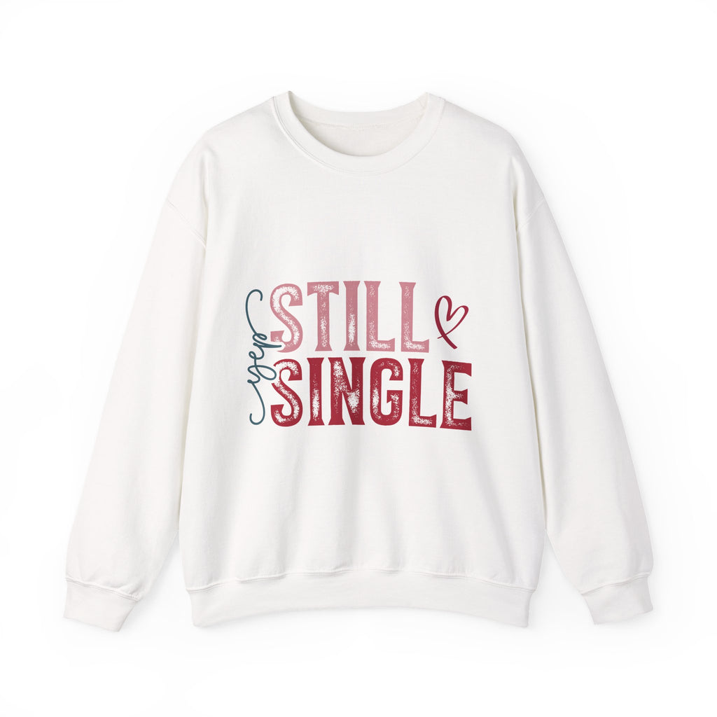 Still Single Crewneck Sweatshirt — Funny Valentine’s Day Single Pride Pullover